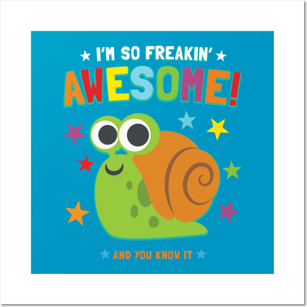 I'm Freakin' Awesome Snail Wall Art by Pushloop